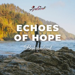 Bahrambient - Echoes Of Hope