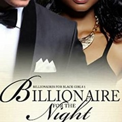 ✔️ Read Billionaire for the Night (Billionaires For Black Girls Book 1) by  Stacy-Deanne &  Venu