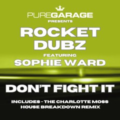 Rocket Dubz ft Sophie Ward - Don't Fight It
