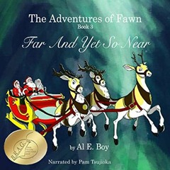 VIEW EBOOK EPUB KINDLE PDF Far and Yet So Near: The Adventures of Fawn, Book 3 by  Al