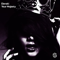 Elenski - Your Majesty (Radio Mix)[Available 9-15-2023]