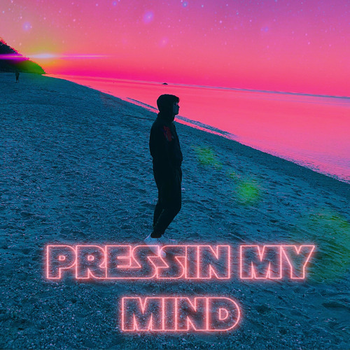 pressin my mind