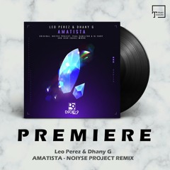 PREMIERE: Leo Perez & Dhany G - Amatista (NOIYSE PROJECT Remix) [DROID9]
