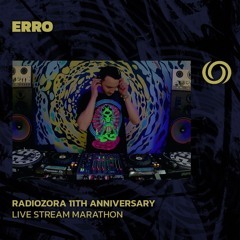 ERRO | RadiOzora 11th Anniversary Live Stream Marathon | 05/10/2024