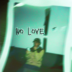 NO LOVE
