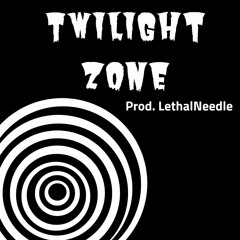 Twilight Zone (Prod. LethalNeedle)