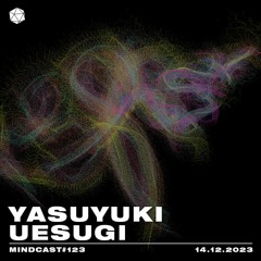 MINDCAST 123 by Yasuyuki Uesugi