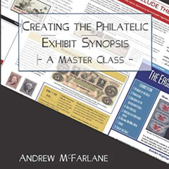 [FREE] PDF 🖊️ Creating the Philatelic Exhibit Synopsis: A Master Class by  Andrew Mc