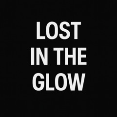 Lost in the Glow