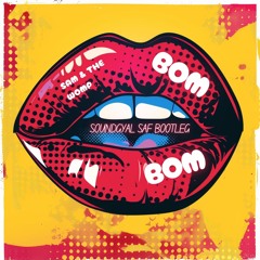 Sam And The Womp - Bom Bom (SoundGyal Saf Bootleg) [FREE DOWNLOAD]