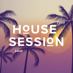 Loud | House Session | 003