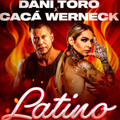 Dani Toro Feat. Caca Werneck - LATINO (MUFAZA YOI Latino Remix Extended 2025) DOWNLOAD