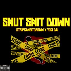 StripBanditDreww x Yogi Da1 "Shut ShIt Down"