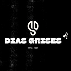 DIAS GRISES
