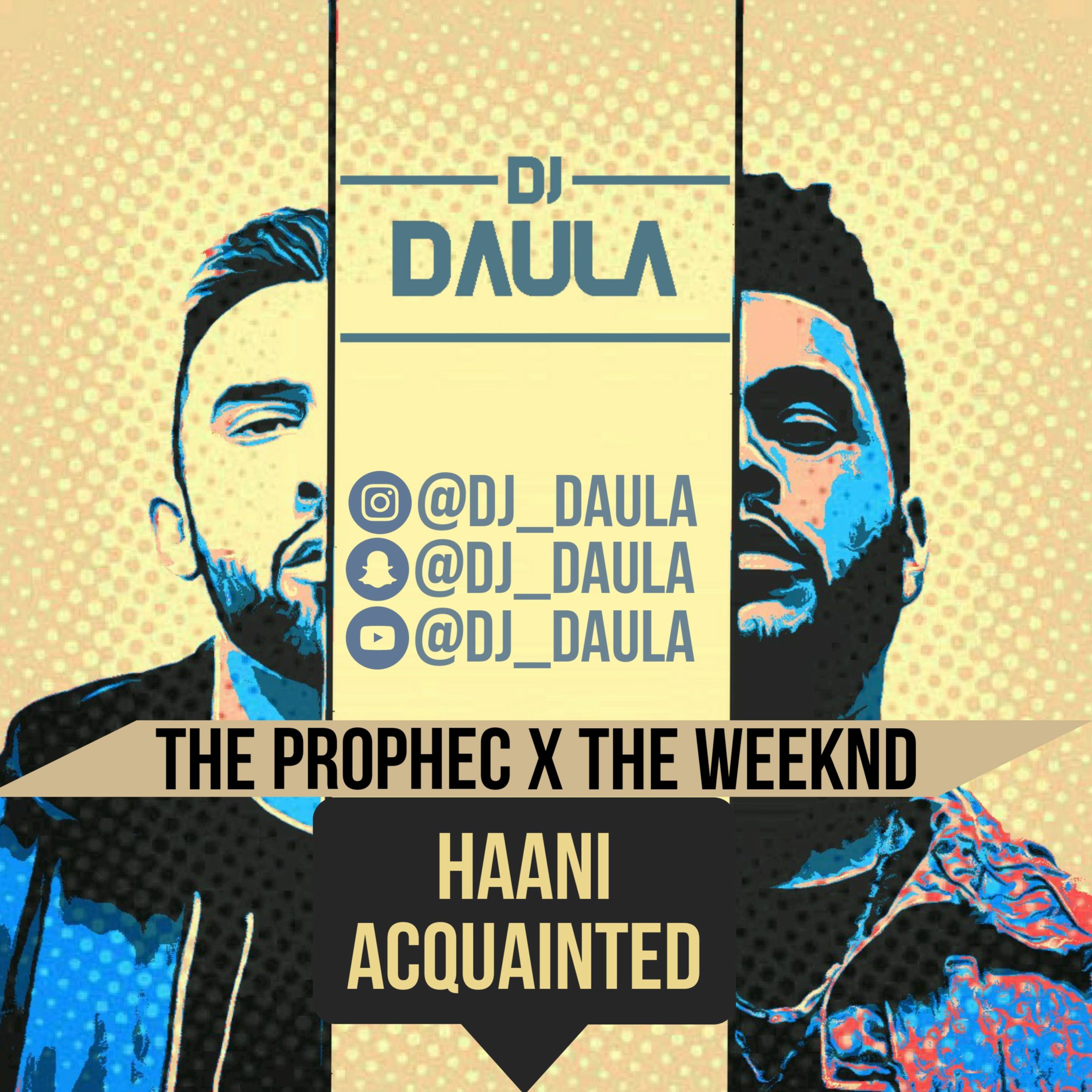 DJ Daula - Haani x Acquainted | The Weeknd vs The Prophec