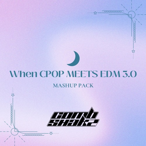 Combshakz When C-Pop Meets EDM Mashup Pack 3.0
