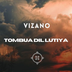 Tombua Dil Lutiya - VIZANO Indo House