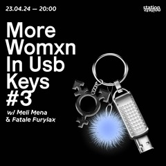 More Womxn In Usb Keys #3 w/ Meli Mena & Fatale Furylax