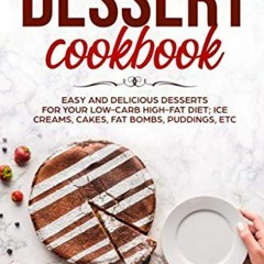 [Get] PDF 📝 KETO DESSERT COOKBOOK EASY AND DELICIOUS DESSERTS FOR YOUR LOW-CARB HIGH