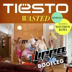 Tiësto - Wasted ft. Matthew Koma (LIPPA Bootleg) *FREE DL*