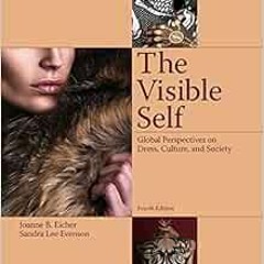 READ EPUB KINDLE PDF EBOOK The Visible Self: Global Perspectives on Dress, Culture an