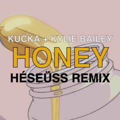Kučka & Kylie Bailey - Honey (HÉSEÜSS REMIX)