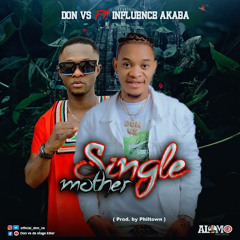 DON VS - Single Mother (Feat. Influence Akaba)