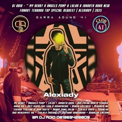 DJ ADID_" MY HEART & ANGELS PUMP & LULUH X JAKARTA HARD NEW FUNKOT ( ALEXIADY ) 2025