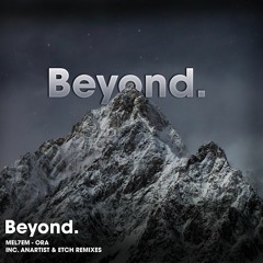 Mel7em - Ora (ETCH (EG) Remix) [Beyond Recordings]