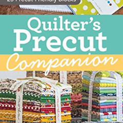 READ EPUB 💌 Quilter's Precut Companion: Handy Reference Guide + 25 Precut-Friendly B