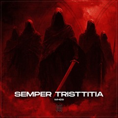 SEMPER TRISTTITIA