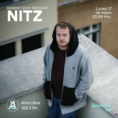 Nitz @ Aire Libre 105.3 fm - AmbientSoup showcase
