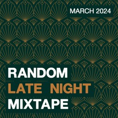 Random Late Night Mix - March 2024