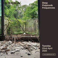 Deep Polytronik Frequencies - 22/04/2025