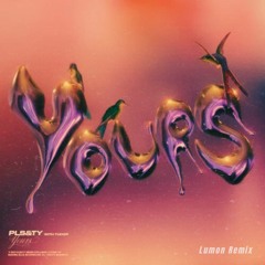 PLS & TY - Yours (Lumon Remix)