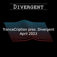 TranceCription pres. Divergent [April 2023]