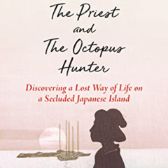 [Get] EBOOK 📦 The Widow, The Priest and The Octopus Hunter: Discovering a Lost Way o