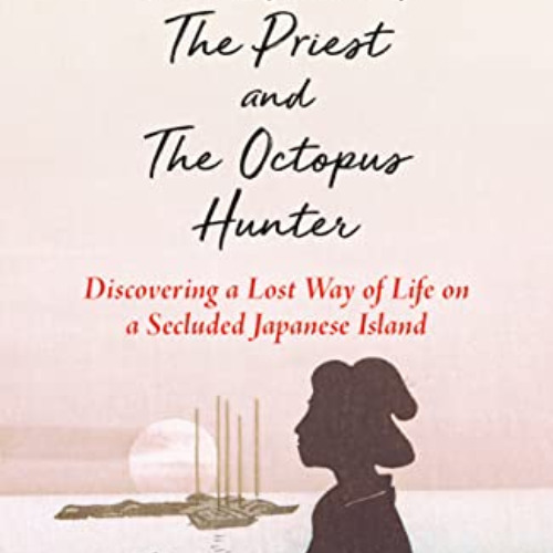 [Download] EPUB 📦 The Widow, The Priest and The Octopus Hunter: Discovering a Lost W