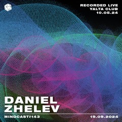 MINDCAST 143 by Daniel Zhelev Recorded Live From HIVEMIND //10.05.2024//