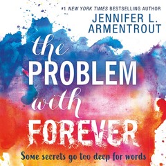 The Problem With Forever, By Jennifer L. Armentrout, Read by Amy Landon