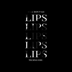 BABY DON'T GO (LIPS EDIT)