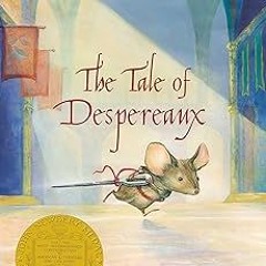 (o･ω･o) The Tale of Despereaux: Being the Story of a Mouse, a Princess, Some Soup, and a Spool