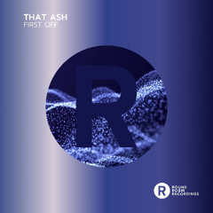 That Ash - First Off (Original Mix)