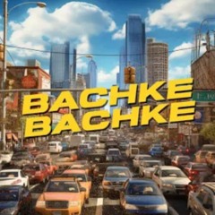Bachke Bachke | Hasan shah