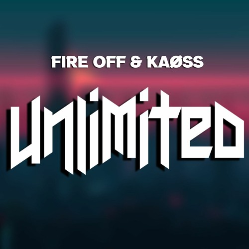 Fire Off & KAØSS - Unlimited