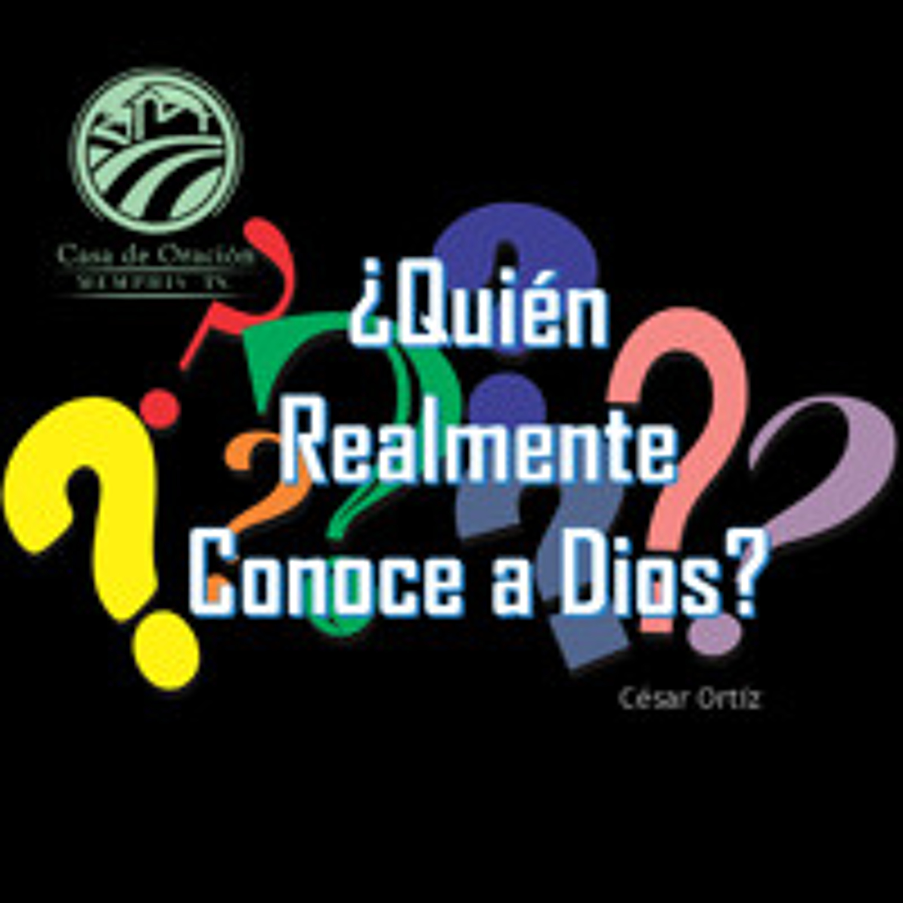 ¿Quién realmente conoce a Dios? | César Ortíz | 03/16/25 episode artwork