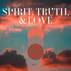 Spirit, Truth, and Love