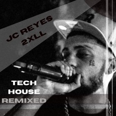 22XLL JC Reyes (tech house) remixed