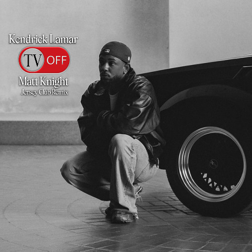 Kendrick Lamar - Tv Off (Matt Knight Remix) Clean