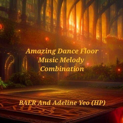 Stream Amazing Dance Floor Music Melody Combination BAER And Adeline